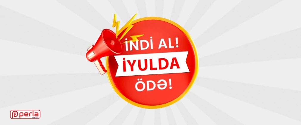 İndi al, İyulda ödə – 3 ay faizsiz kreditlə mebel alış imkanı